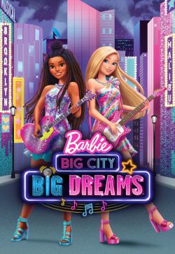 Barbie: Thành Phố Lớn, Những Giấc Mơ Lớn