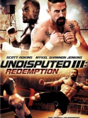 Quyết Đấu 3: Chuộc Tội - Undisputed 3: Redemption 