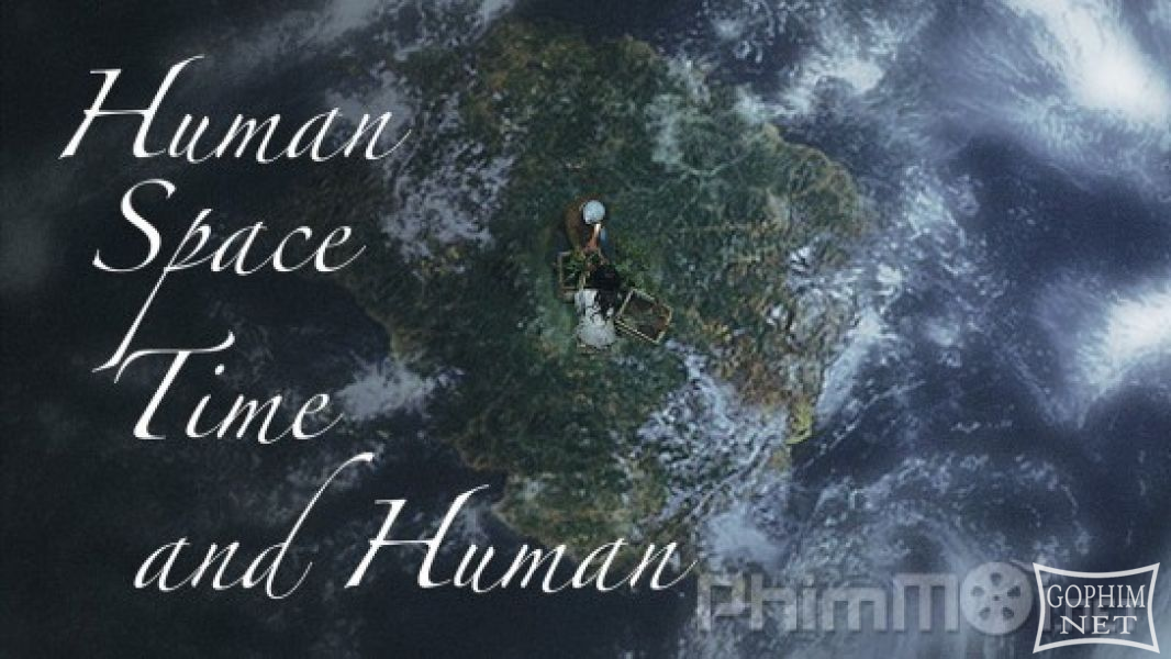 Con Người, Không Gian, Thời Gian Và Con Người - Human, Space, Time and Human / The Time of Humans