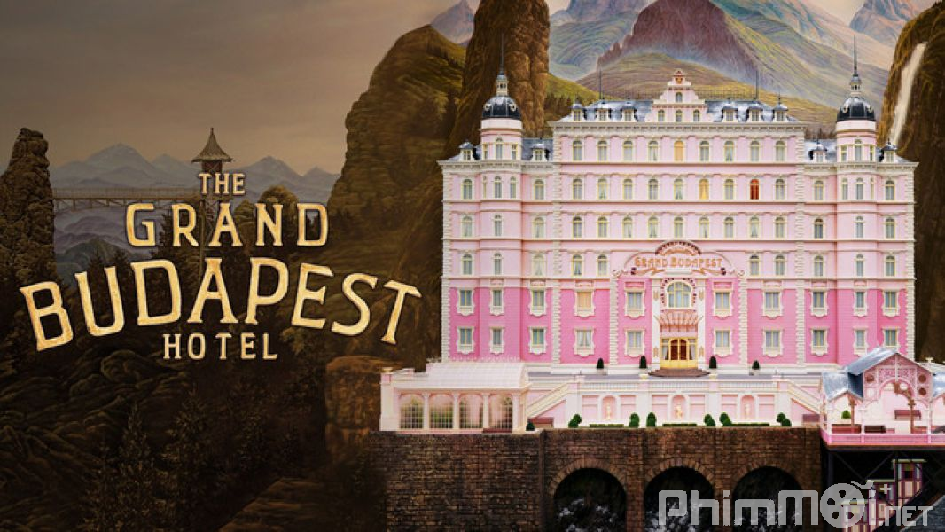 Khách Sạn Đế Vương - The Grand Budapest Hotel
